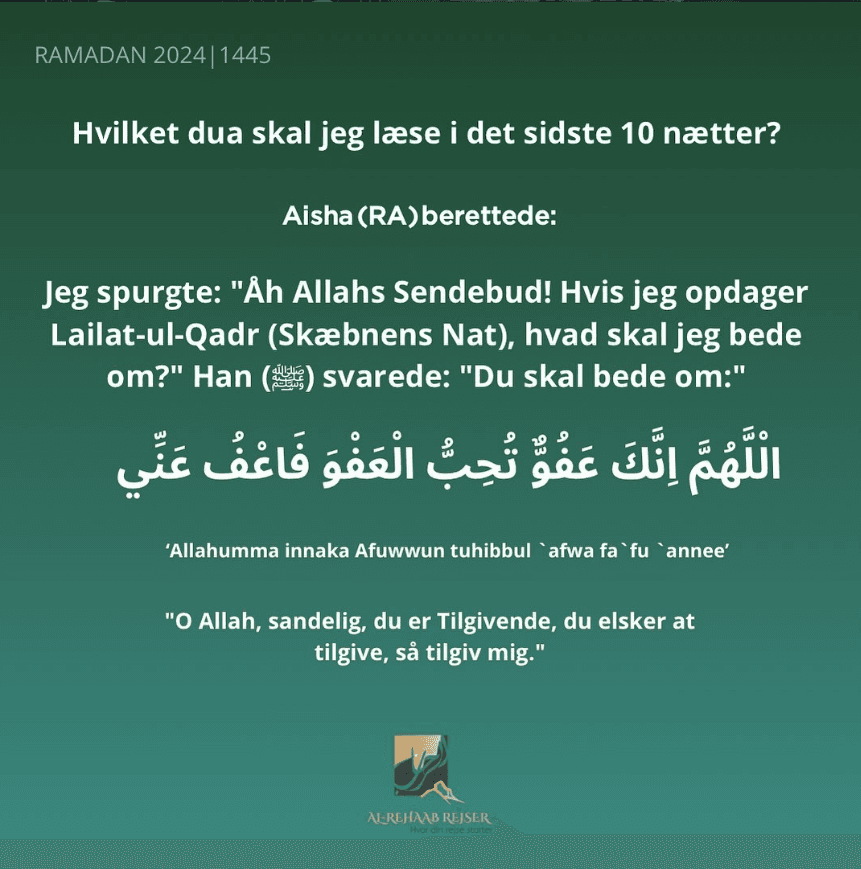 Dua for laylatul qadr En nat der er bedre end 83 år, Laylatul Qadr (skæbnens nat) Allah ﷻ siger i koranen: "Skæbnings nat er bedre end tusind måneder." [97:3] Handlinger der er udført i denne nat er langt mere belønnende end handlinger udført i tusind måneder.”